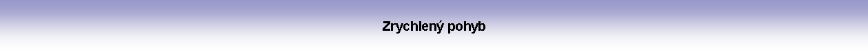 Textov pole: Zrychlen pohyb