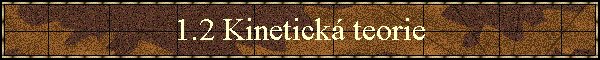 1.2 Kinetick teorie