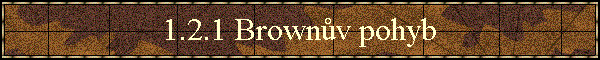1.2.1 Brownv pohyb