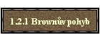 1.2.1 Brownv pohyb