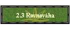 2.3 Rovnovha