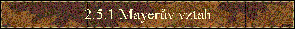 2.5.1 Mayerv vztah