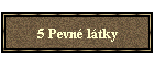 5 Pevn ltky