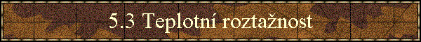 5.3 Teplotn roztanost